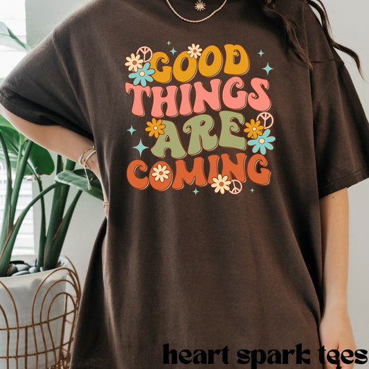 Good Things Are Coming T-Shirt