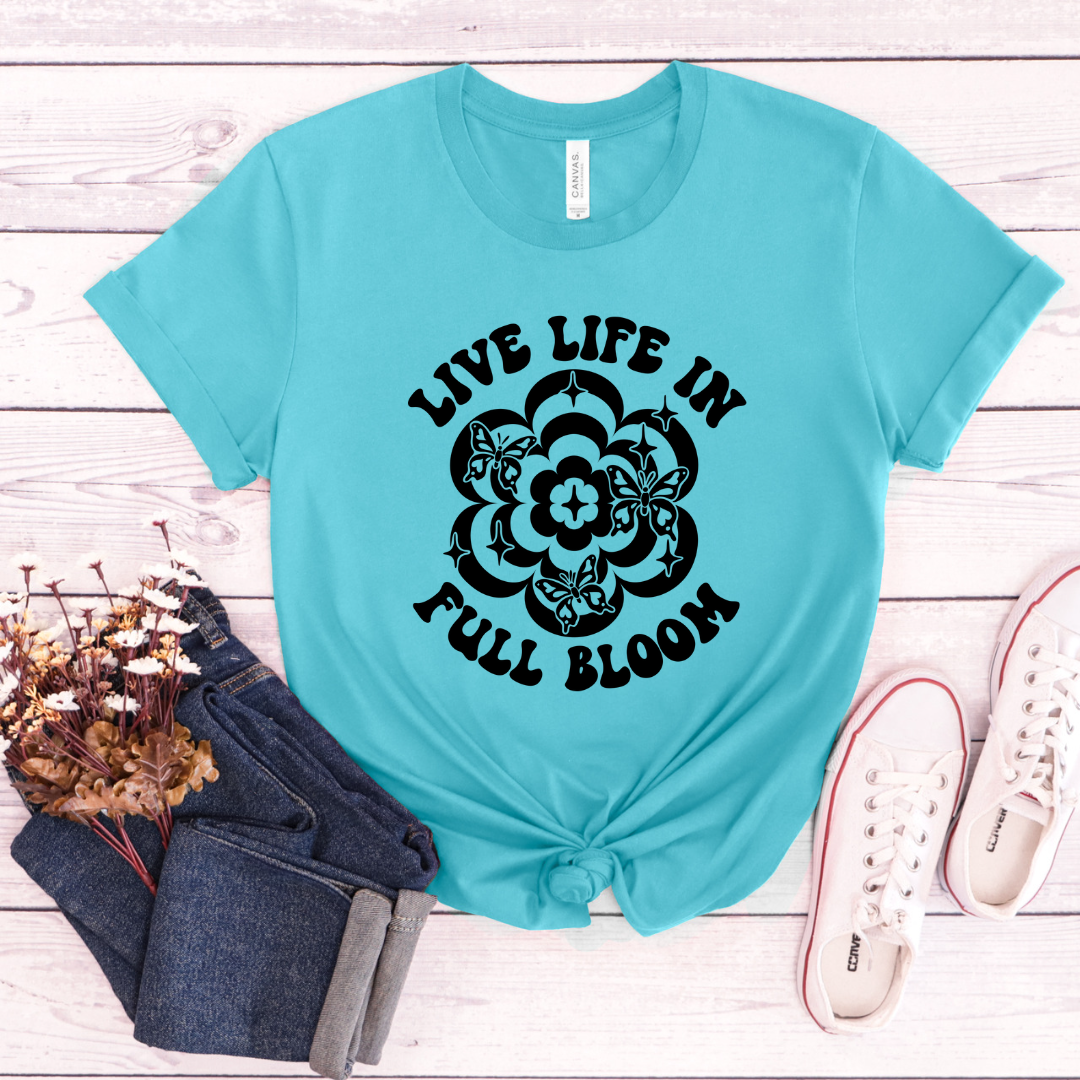 Live Life In Full Bloom T-Shirt